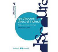 Les discours direct et indirect Règles, exercices et corrigés - Stéphanie Callet - Duculot Louvain - broché - Essai