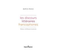 Les discours littéraires francophones: Réseaux, esthétiques et postures