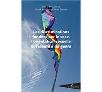 Les discriminations fondées sur le sexe, l'orientation sexuelle et l'identité de genre Daniel Borrillo (Auteur), Félicien Lemaire (Auteur)