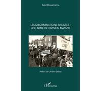 Les discriminations racistes : une arme de division massive Une arme de division massive - Saïd Bouamama - L'harmattan - broché - Etude