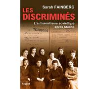 Les discriminés L'antisémitisme soviétique après Staline - Sarah Fainberg - Fayard - broché - Essai