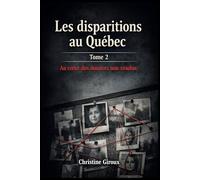 Les disparitions au Québec: Au coeur des dossiers non résolus