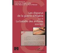Les disparus de la guerre d'Algérie Suivi de La bataille des archives 2018-2021 - 2018-2021 - Gilles Manceron - L'harmattan - broché - Essai