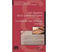 Les disparus de la guerre d'Algérie Suivi de La bataille des archives 2018-2021 - 2018-2021 - Gilles Manceron - L'harmattan - broché - Essai
