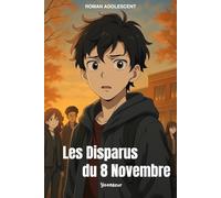 Les disparus du 8 Novembre: Roman fantastique ado - Quand la réalité commence à s’effacer, l’amitié devient leur seul repère.