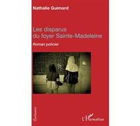 Les disparus du foyer Sainte-Madeleine Nathalie Guimard (Auteur)