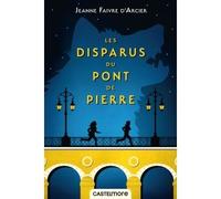 Les disparus du pont de pierre - Jeanne Faivre d'Arcier - Castelmore - broché - Roman junior dès 9 ans