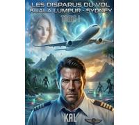 LES DISPARUS DU VOL KUALA LUMPUR - SYDNEY: TOME I