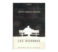 Les disparus - Javier Garcia Sanchez - Losfeld Joelle - broché - Roman