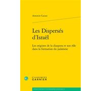 Les Dispersés d'Israël Les origines de la diaspora et son rôle dans la formation du judaïsme - Matthieu Arnold - Classiques Garnier - broché - Etude