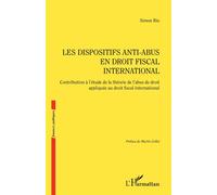 Les dispositifs anti-abus en droit fiscal international: Contribution à l’étude de la théorie de l’abus de droit appliquée au droit fiscal international