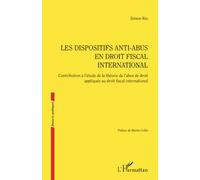 Les dispositifs anti-abus en droit fiscal international: Contribution à l’étude de la théorie de l’abus de droit appliquée au droit fiscal international