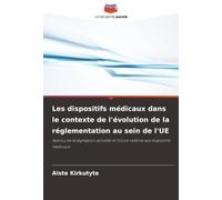 Les dispositifs médicaux dans le contexte de l'évolution de la réglementation au sein de l'UE: Aperçu de la législation actuelle et future relative aux dispositifs médicaux