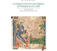 Les disputes et la conversion religieuse de l'Antiquité au XVIIe siècle Pierre-Antoine Fabre (Auteur), Jérémie Foa (Auteur)
