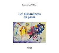Les dissonances du passé - François Laforgia - Verone Eds - broché - Roman