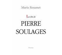 Les dits de Pierre Soulages (littérature, Aveyron, rodez)