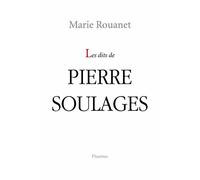 Les dits de Pierre Soulages - Marie Rouanet - Fleurines - broché - Essai