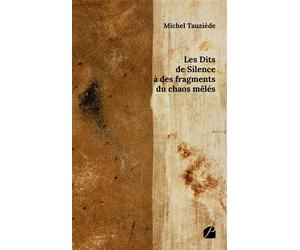 Les Dits de Silence à des fragments du chaos mêlés - Michel Tauziede - Du Pantheon Eds - broché - Recueil