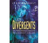 Les divergents: Ces personnages maudits par la science et la religion