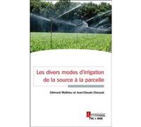 Les divers modes d'irrigation de la source à la parcelle Jean-Claude Chossat (Auteur), Clément Mathieu (Auteur)
