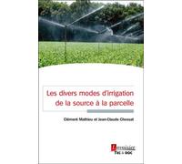 Les divers modes d'irrigation de la source à la parcelle - Jean-Claude Chossat - Technique Et Documentation - broché - Scolaire / Universitaire