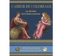 Les divinités de la Grèce ancienne - Cahier de coloriage avec 32 illustrations et textes explicatifs