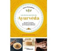 Les divins secrets de l'Ayurvéda – Recettes et rituels de beauté et bien-être