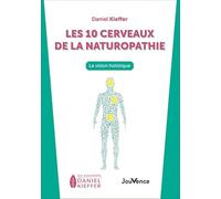 Les 10 Cerveaux De La Naturopathie - La Vision Holistique