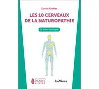 Les dix cerveaux de la naturopathie La vision holistique - Daniel Kieffer - Jouvence - broché - Guide