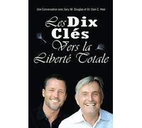 Les Dix Clés Vers La Liberté Totale - Ten Keys To Total Freedom French
