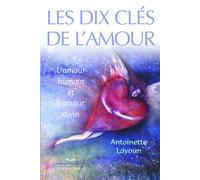 Les dix clés de l'amour - L'amour humain et l'amour divin - Antoinette Layoun - Quebec-Livres - broché - Essai