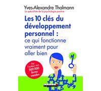 Les dix clés du développement personnel: Ce qui fonctionne vraiment pour aller bien