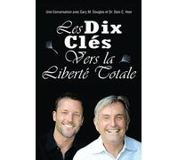 Les Dix Clés Vers La Liberté Totale - Ten Keys To Total Freedom French (French Edition) by Gary M. Douglas Dr. Dain Heer(2015-05-15)
