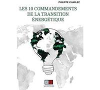 Les dix commandements de la transition énergétique Philippe Charlez (Auteur)