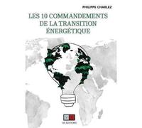Philippe Charlez – Les dix commandements de la transition énergétique – Guide – Broché