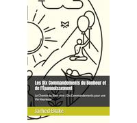 Les Dix Commandements du Bonheur et de l'Épanouissement: Le Chemin du Bien-être : Dix Commandements pour une Vie Heureuse
