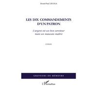 Les dix commandements d'un patron L'argent est un bon serviteur mais un mauvais maître - Roman - Henri-Paul Zicola - L'harmattan - broché - Etude