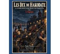 Les Dix de Hakodate, La véritable histoire de Jules Brunet: Les derniers samouraïs, Tome 1