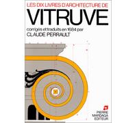 Les dix livres d'architecture - Éloge de l'art architectural