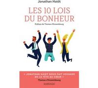 Les dix lois du bonheur Jonathan Haidt (Auteur), Thomas d'Ansembourg (Préface)