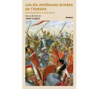 Les dix meilleures armées de l'histoire - Des assyriens à l'US army - Jean Lopez - Perrin - Poche - Essai