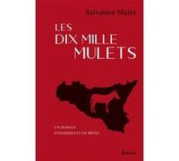 Les Dix Mille Mulets - Un Roman D'hommes Et De Bêtes