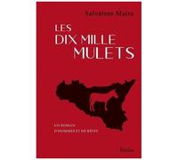 Les Dix Mille Mulets - Un Roman D'hommes Et De Bêtes