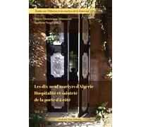 Les dix-neuf martyrs d'Algérie. Hospitalité et sainteté de la porte d'à côté - Marie-Dominique Minassian - Academic Press Fribourg - broché - Etude