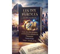Les Dix Paroles (Le Décalogue): L'une des plus grandes constitutions morales de l'humanité (Édition révisée)