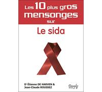 Les dix plus gros mensonges sur le sida
