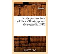 Les dix premiers livres de l'Iliade d'Homère prince des poetes (Éd.1545)