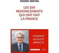 Les Dix renoncements qui ont fait la France Thierry Breton (Auteur)