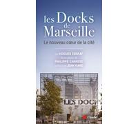 Les Docks De Marseille - Le Nouveau Coeur De La Cité