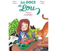 Les docs de Lou : Tout sur les chats ! Mymi Doinet (Auteur), Mélanie Allag (Illustration)